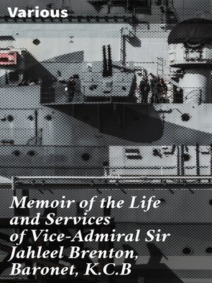 cover image of Memoir of the Life and Services of Vice-Admiral Sir Jahleel Brenton, Baronet, K.C.B